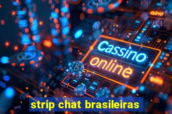 strip chat brasileiras
